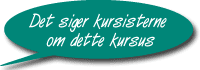Klik og se udtalelser fra vore kursister
